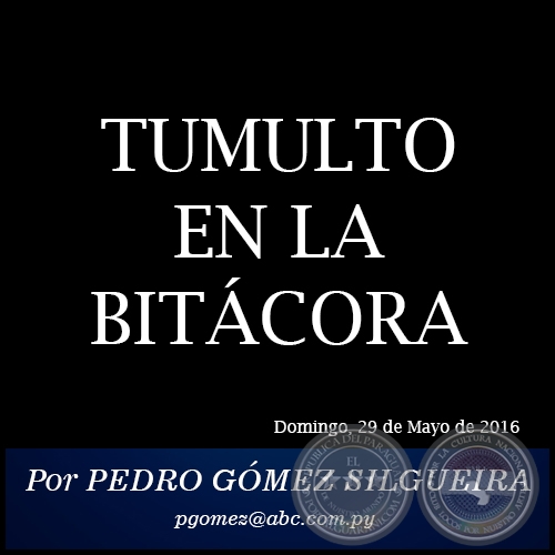 TUMULTO EN LA BITÁCORA - Por PEDRO GÓMEZ SILGUEIRA - Domingo, 29 de Mayo de 2016